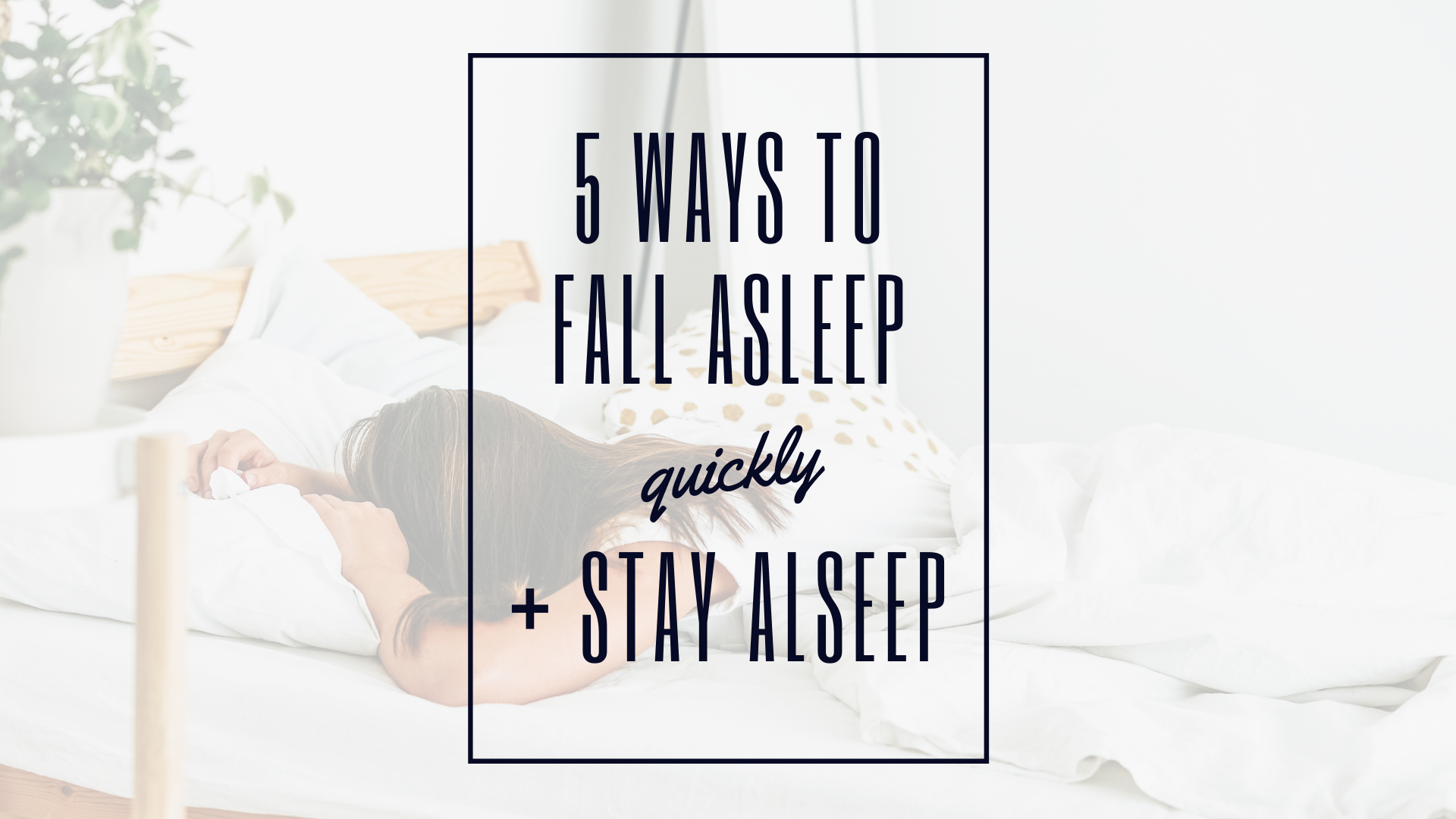 5 Ways to Fall Asleep Quickly + Stay Asleep